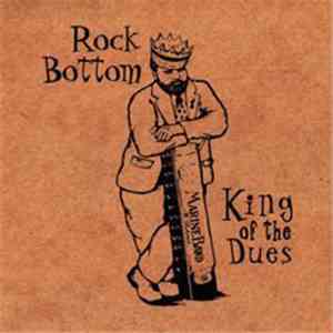 Rock Bottom  - King Of The Dues