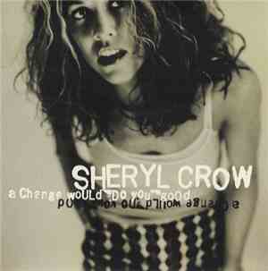 Sheryl Crow - A Change Would Do You Good