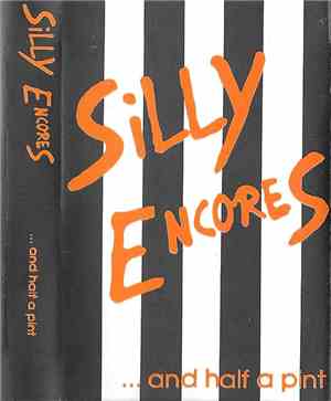 Silly Encores - ...And Half A Pint
