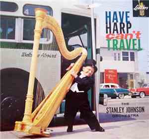 The Stanley-Johnson Orchestra Featuring Dorothy Remsen And Catherine Johnk - Have Harp Can't Travel
