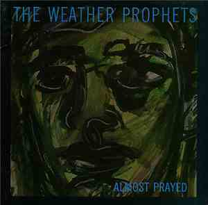 The Weather Prophets - Almost Prayed