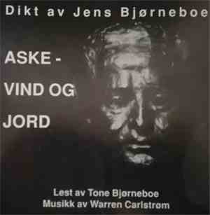 Tone Bjørneboe, Warren Carlstrøm - Dikt Av Jens Bjørneboe - Aske- Vind Og Jord