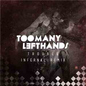 TooManyLeftHands - Trouble (Infernal Remix)
