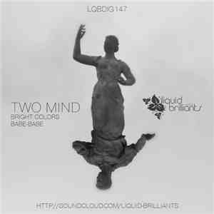 Two Mind  - Bright Colors / Babe-Babe