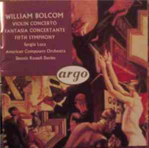 William Bolcom - Sergiu Luca, American Composers Orchestra, Dennis Russell Davies - Violin Concerto / Fantasia Concertante / Fifth Symphony