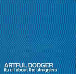 Artful Dodger - Its All About The Stragglers