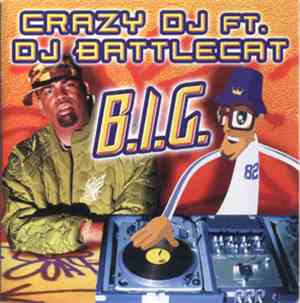 Crazy DJ  Featuring DJ Battlecat - B.I.G.