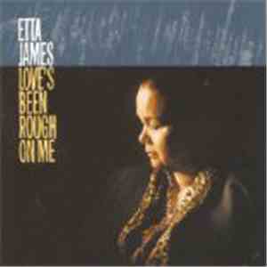 Etta James - Love's Been Rough On Me