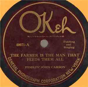 Fiddlin' John Carson - The Farmer Is The Man That Feeds Them All / The Kickin' Mule