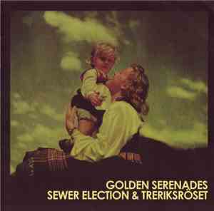 Golden Serenades / Sewer Election & Treriksröset - Transformatorlyd / Killing For Norway