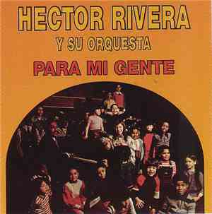Hector Rivera Y Su Orquesta - Para Mi Gente