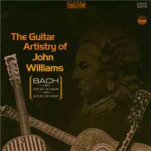 John Williams , Bach - The Guitar Artistry Of John Williams - Bach Suites No. 1 In G Major & No. 3 In C Major