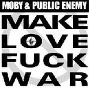 Moby & Public Enemy - Make Love Fuck War (Radio Version)