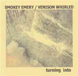 Smokey Emery / Venison Whirled - Turning Into