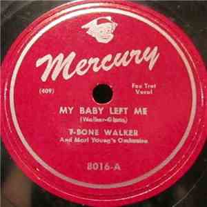 T-Bone Walker And Marl Young's Orchestra - My Baby Left Me / Come Back To Me Baby