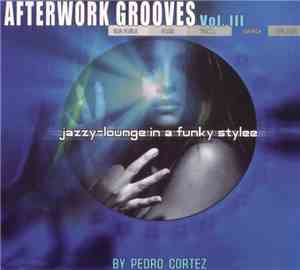 Various - Afterwork Grooves Vol. III - Jazzy-Lounge In A Funky Stylee