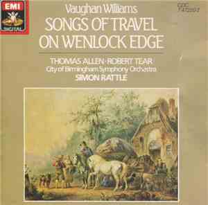 Vaughan Williams, Thomas Allen, Robert Tear, City Of Birmingham Symphony Orchestra, Simon Rattle - Songs Of Travel / On Wenlock Edge