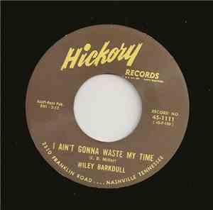 Wiley Barkdull / Al Terry - I Ain't Gonna Waste My Time / Watch Dog