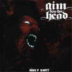 Aim For Da Head - Holy Shit