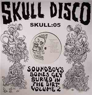 Appleblim & Shackleton - Soundboy's Bones Get Buried In The Dirt Volume 2