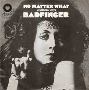 Badfinger - No Matter What / Better Days