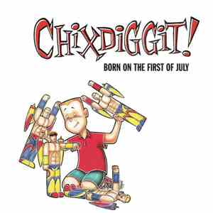 Chixdiggit! - Born On The First Of July