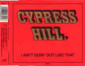 Cypress Hill - I Ain't Goin' Out Like That