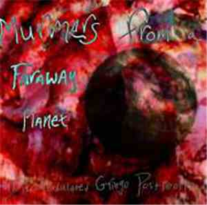 Discombobulated Gringo Postpeople - Murmurs From A Faraway Planet