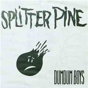 DumDum Boys - Splitter Pine