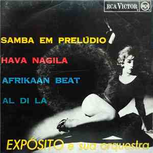 Exposito E Sua Orquestra - Samba Em Prelúdio / Hava Nagila / Afrikaan Beat / Al Di La