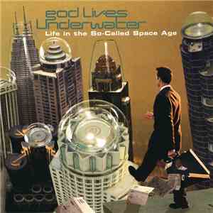 God Lives Underwater - Life In The So-Called Space Age