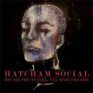 Hatcham Social - You Dig The Tunnel, I'll Hide The Soil