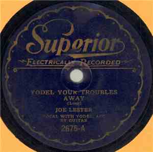 Joe Lester  - Yodel Your Troubles Away / That's Why I Left The Mountains
