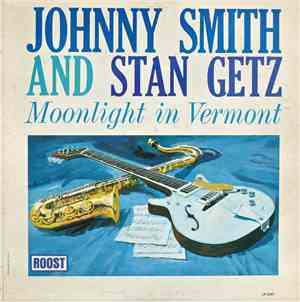Johnny Smith And Stan Getz - Moonlight In Vermont