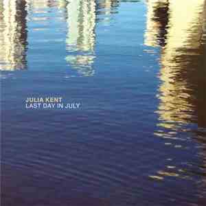 Julia Kent - Last Day In July