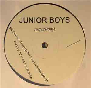Junior Boys - What You Won't Do For Love