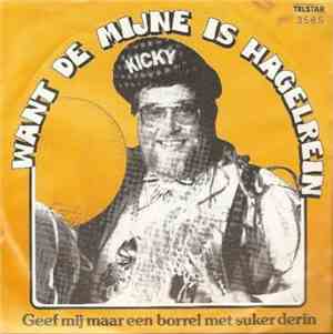 Kicky  - Want De Mijne Is Hagelrein
