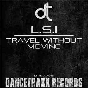 L.S.I - Travel Without Moving