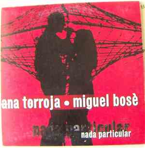 Miguel Bosé, Ana Torroja - Nada particular