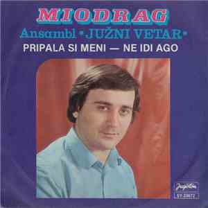 Miodrag Ilić, Južni Vetar - Pripala Si Meni
