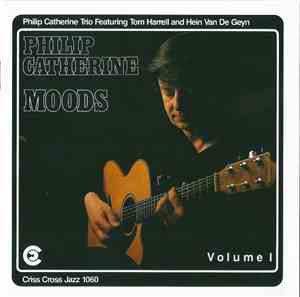 Philip Catherine Trio Featuring Tom Harrell And Hein Van De Geyn - Moods Volume I