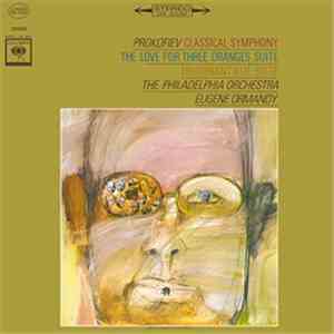 Prokofiev - The Philadelphia Orchestra, Eugene Ormandy - Classical Symphony / The Love For Three Oranges Suite / Lieutenant Kijé Suite