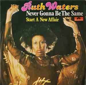 Ruth Waters - Never Gonna Be The Same / Start A New Affair