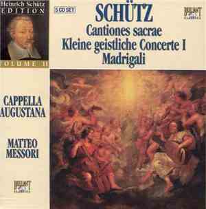 Schütz, Cappella Augustana, Matteo Messori - Cantiones Sacrae - Kleine Geistliche Concerte I - Madrigali
