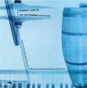 The Joe Howard -  Swingin' Close In With Joe Howard And Friends