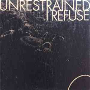 Unrestrained , I Refuse - Split