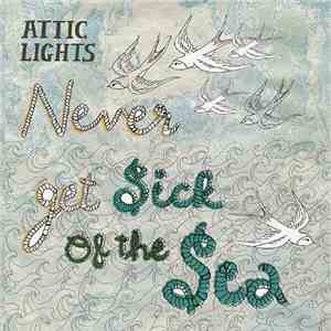 Attic Lights - Never Get Sick Of The Sea