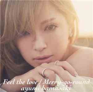 Ayumi Hamasaki - Feel The Love / Merry-go-round