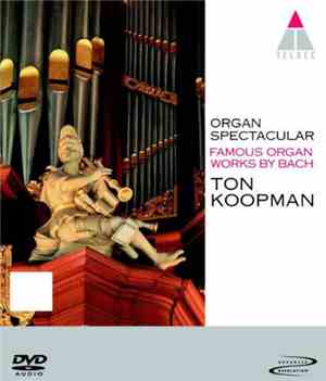 Bach - Ton Koopman - Organ Spectacular: Famous Organ Works By Bach