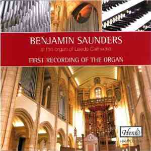 Benjamin Saunders - At The Organ Of Leeds Cathedral